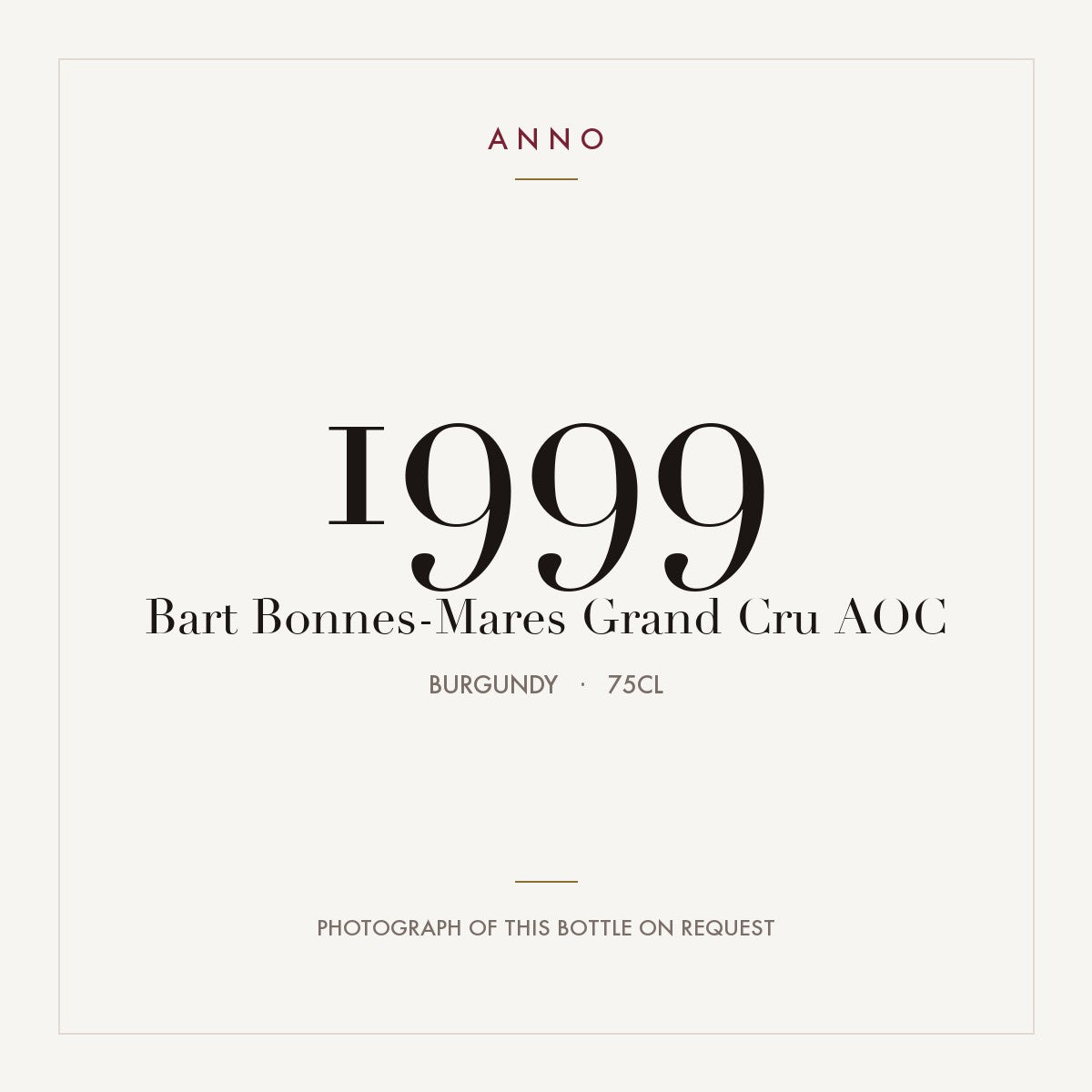 Bart Bonnes-Mares Grand Cru 1999 AOC 0,75l from Burgundy — ANNO vintage card; photograph of the actual bottle available on request