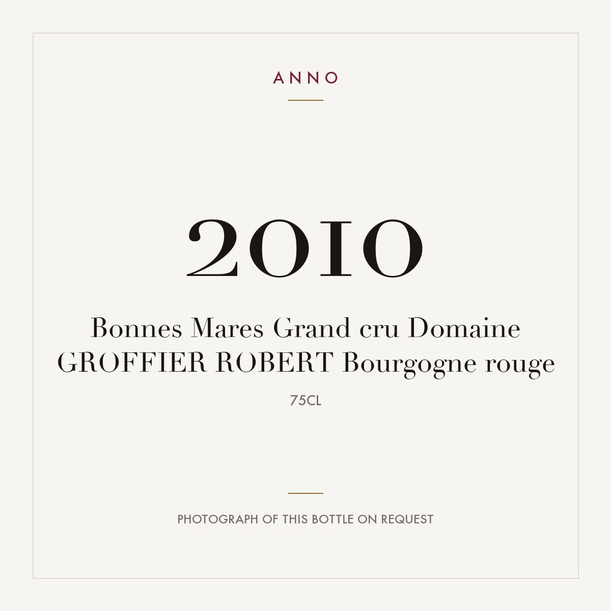 Domaine Robert Groffier Bonnes-Mares Grand Cru 2010 AOC 0,75l — ANNO vintage card; photograph of the actual bottle available on request