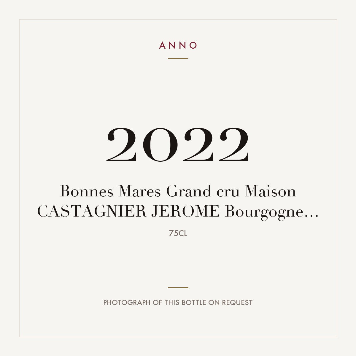 Maison Castagnier Jerome Bonnes-Mares Grand Cru 2022 AOC 0,75l — ANNO vintage card; photograph of the actual bottle available on request