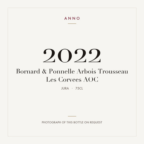 Bornard & Ponnelle Arbois Trousseau Les Corvees 2022 AOC 0,75l, Jura — ANNO-årgangskort; foto af den faktiske flaske på forespørgsel