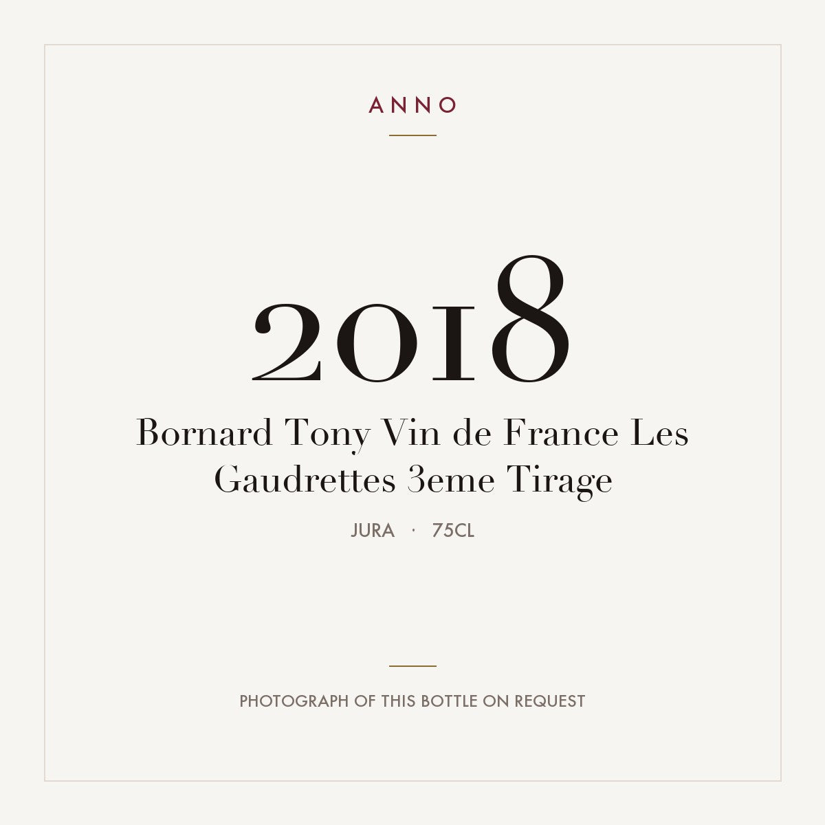 Bornard Tony Vin de France Les Gaudrettes 3eme Tirage 2018 0,75l, Jura — cartão de colheita ANNO; fotografia da garrafa real disponível a pedido