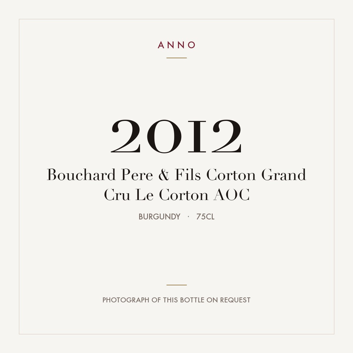Bouchard Pere & Fils Corton Grand Cru Le Corton 2012 AOC 0,75l from Burgundy — ANNO vintage card; photograph of the actual bottle available on request