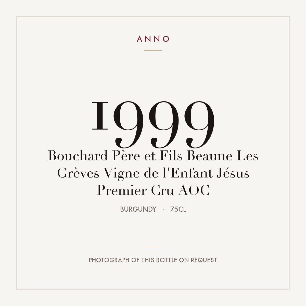 Bouchard Pere et Fils Beaune Premier Cru Les Greves Vigne de l'Enfant Jesus 1999 AOC 0,75l — ANNO vintage card; photograph of the actual bottle available on request