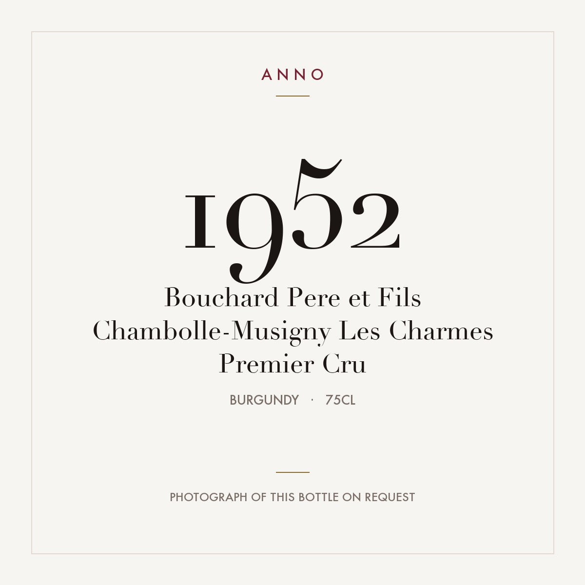 Bouchard Pere et Fils Chambolle-Musigny Les Charmes Premier Cru 1952 0,75l — ANNO vintage card; photograph of the actual bottle available on request