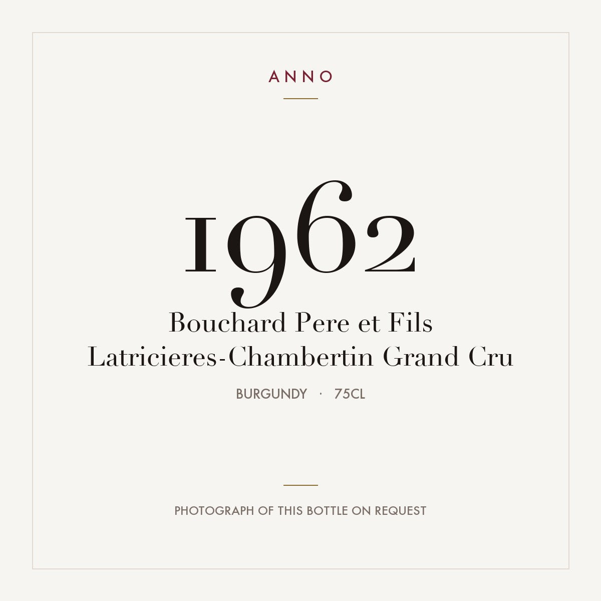 Bouchard Pere et Fils Latricieres-Chambertin Grand Cru 1962 0,75l — ANNO vintage card; photograph of the actual bottle available on request