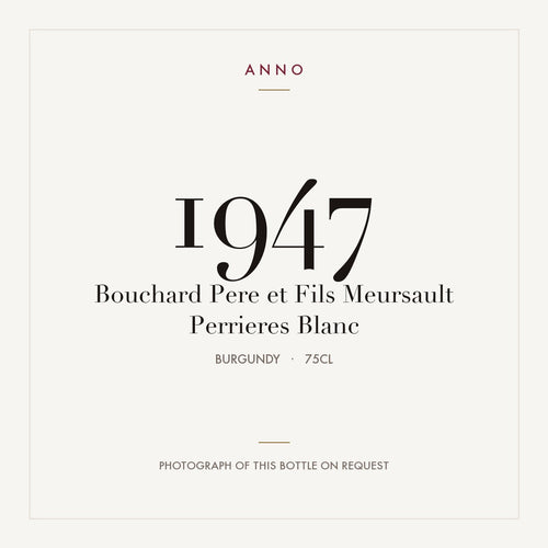 Bouchard Pere et Fils Meursault Perrieres Blanc 1947 0,75l — ANNO vintage card; photograph of the actual bottle available on request