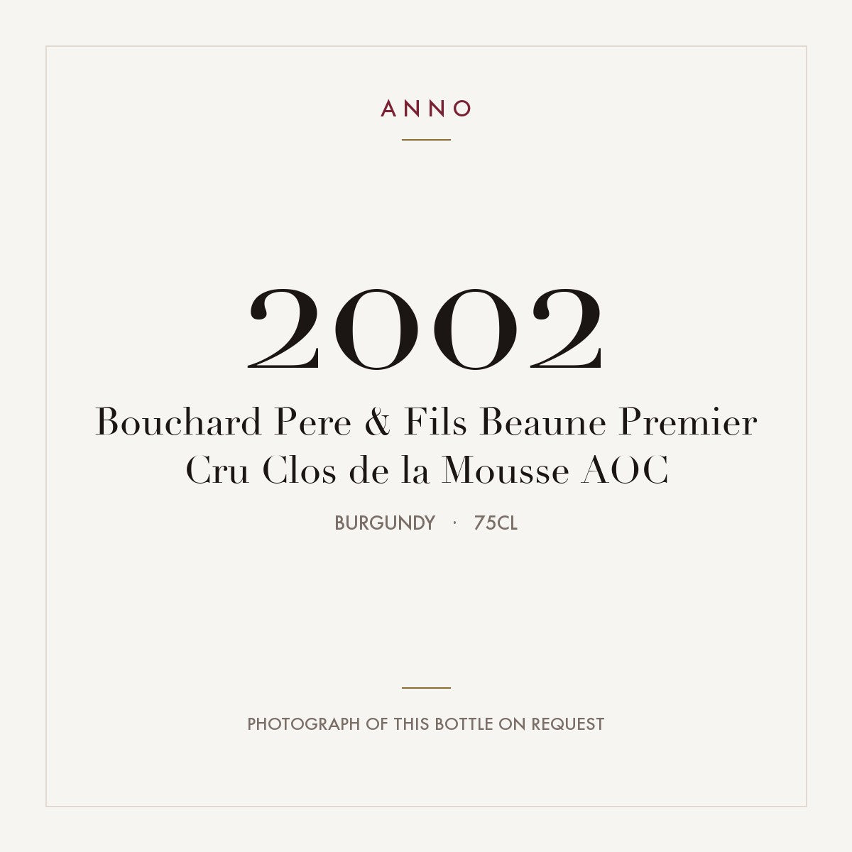 Bouchard Pere & Fils Beaune Premier Cru Clos de la Mousse 2002 AOC 0,75l, Borgoña — tarjeta de añada ANNO; foto de la botella real disponible bajo petición