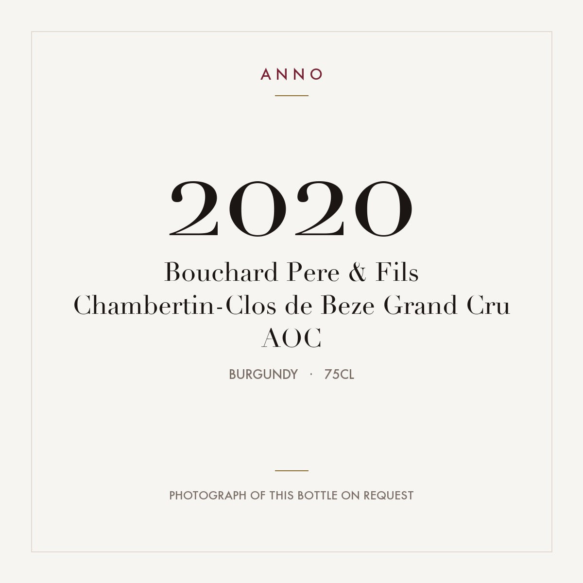 Bouchard Pere & Fils Chambertin-Clos de Beze Grand Cru 2020 AOC 0,75l from Burgundy — ANNO vintage card; photograph of the actual bottle available on request
