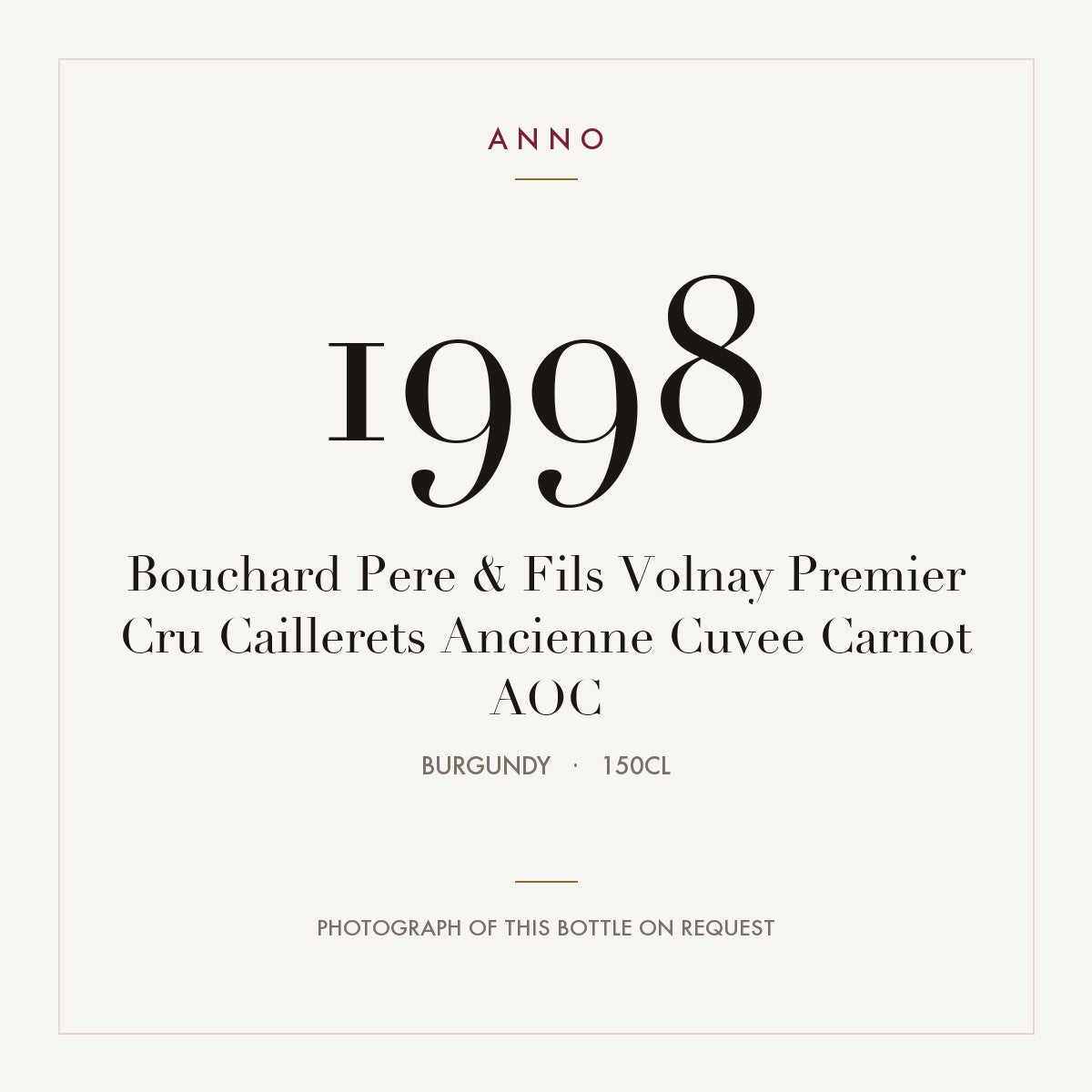 Bouchard Pere & Fils Volnay Premier Cru Caillerets Ancienne Cuvee Carnot 1998 AOC 1,5l, 勃根地 — ANNO 年份卡；實際酒瓶照片可應要求提供