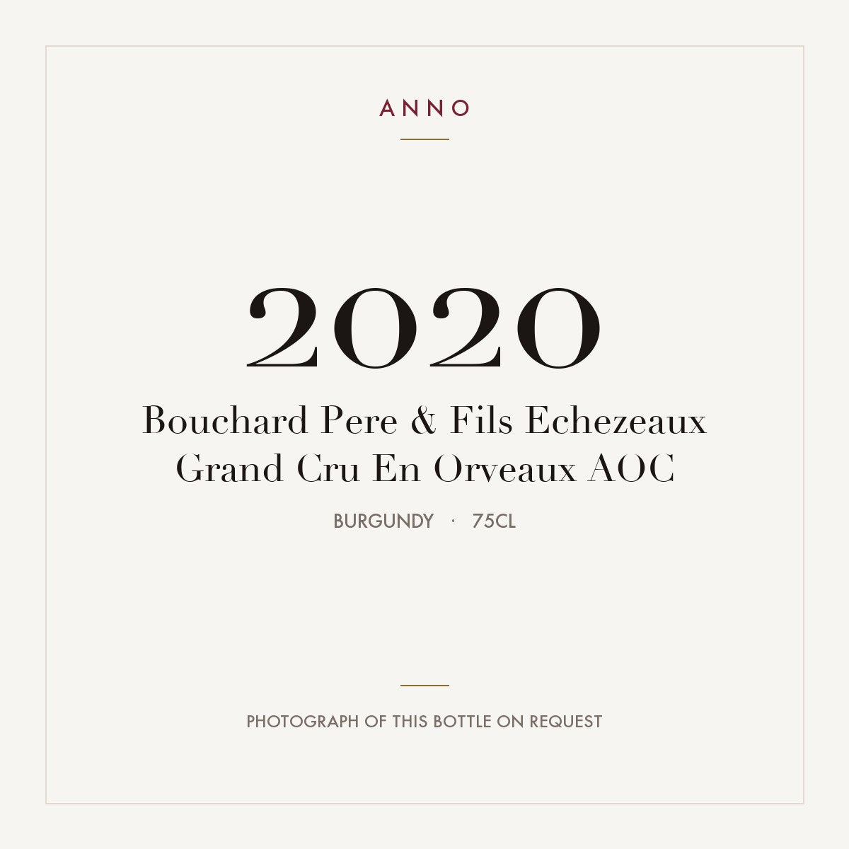 Bouchard Pere & Fils Echezeaux Grand Cru En Orveaux 2020 AOC 0,75l, Бургундия — карточка урожая ANNO; фото настоящей бутылки по запросу