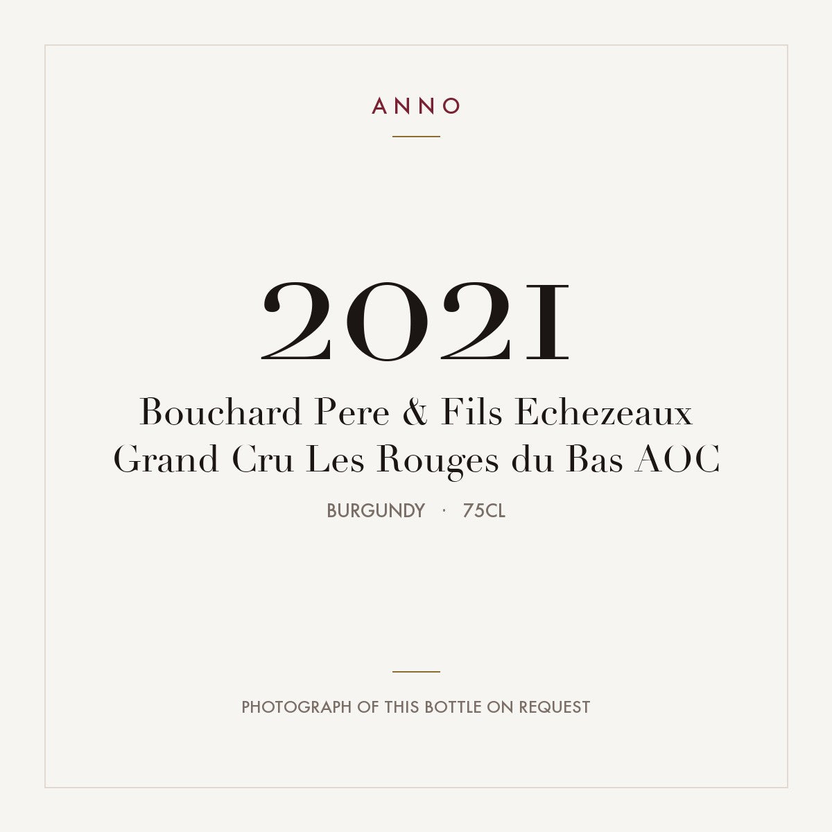 Bouchard Pere & Fils Echezeaux Grand Cru Les Rouges du Bas 2021 AOC 0,75l, Borgoña — tarjeta de añada ANNO; foto de la botella real disponible bajo petición
