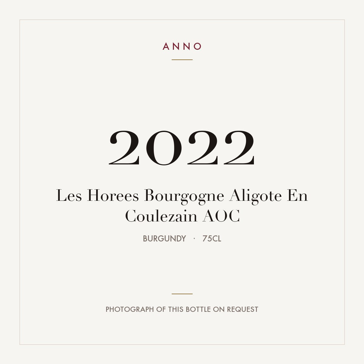 Les Horees Bourgogne Aligote En Coulezain 2022 AOC 0,75l from Burgundy — ANNO vintage card; photograph of the actual bottle available on request