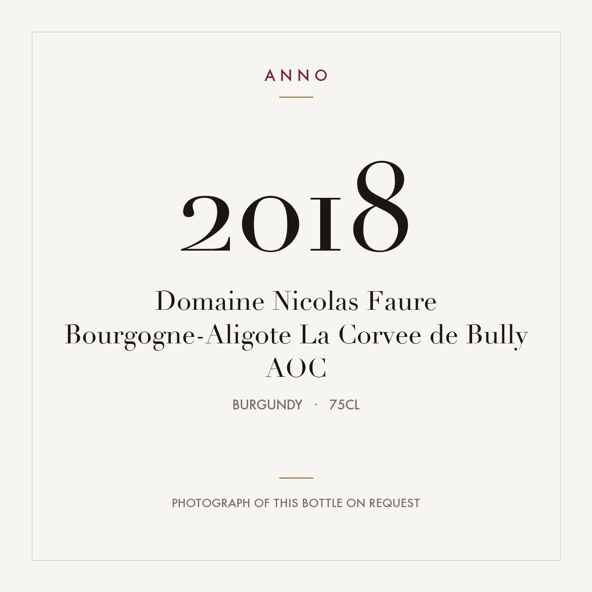 Domaine Nicolas Faure Bourgogne-Aligote La Corvee de Bully 2018 AOC 0,75l from Burgundy — ANNO vintage card; photograph of the actual bottle available on request
