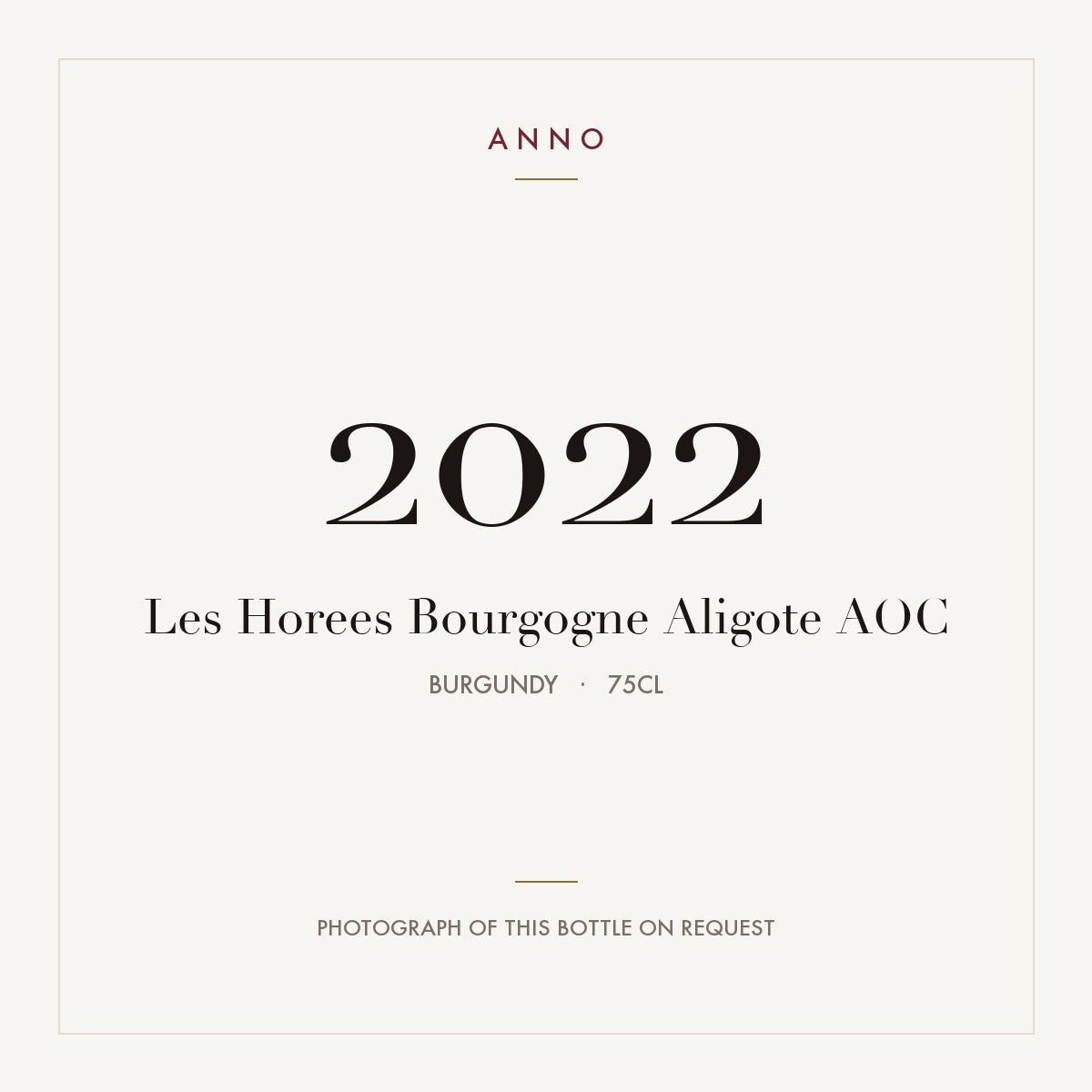 Les Horees Bourgogne Aligote 2022 AOC 0,75l from Burgundy — ANNO vintage card; photograph of the actual bottle available on request