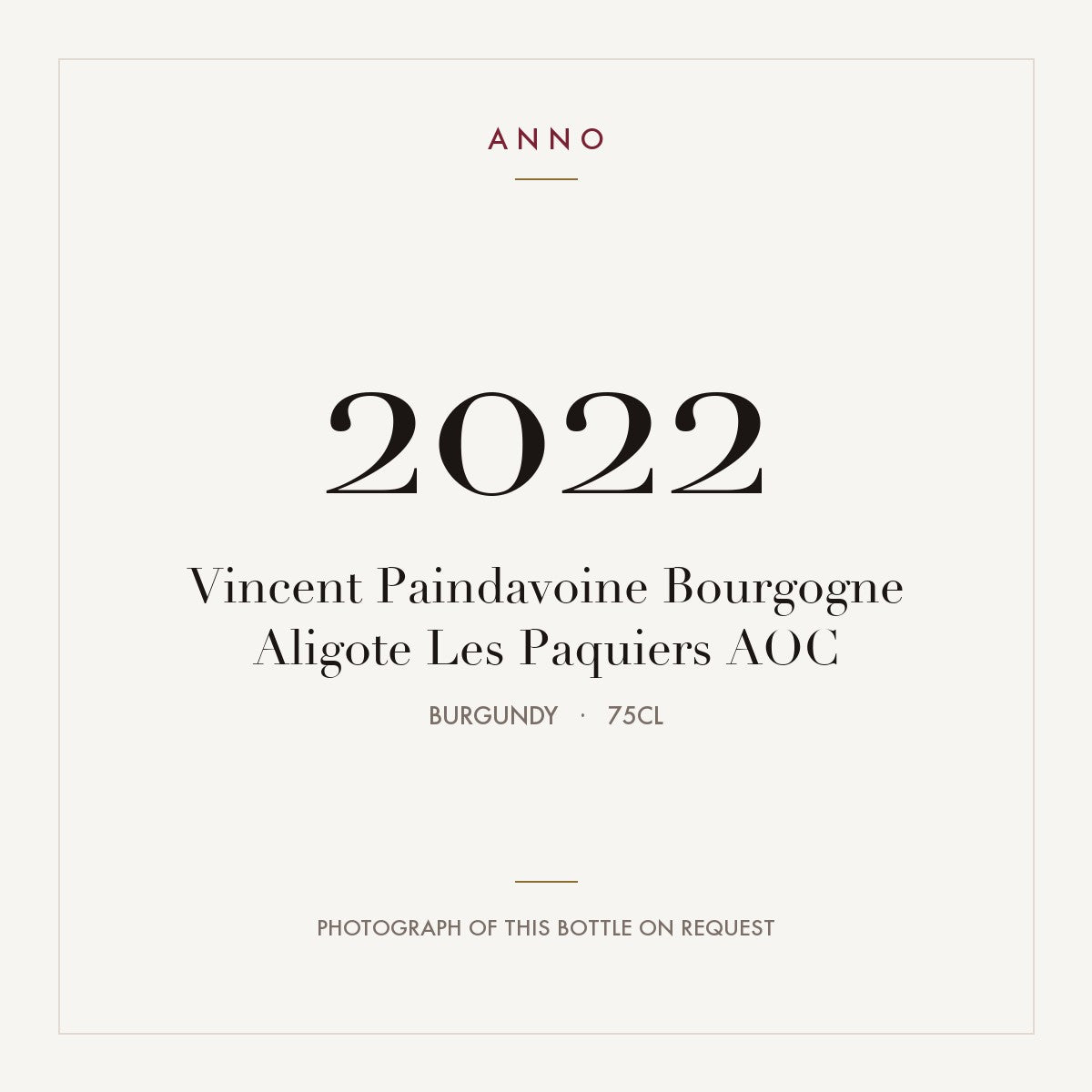 Vincent Paindavoine Bourgogne Aligote Les Paquiers 2022 AOC 0,75l from Burgundy — ANNO vintage card; photograph of the actual bottle available on request