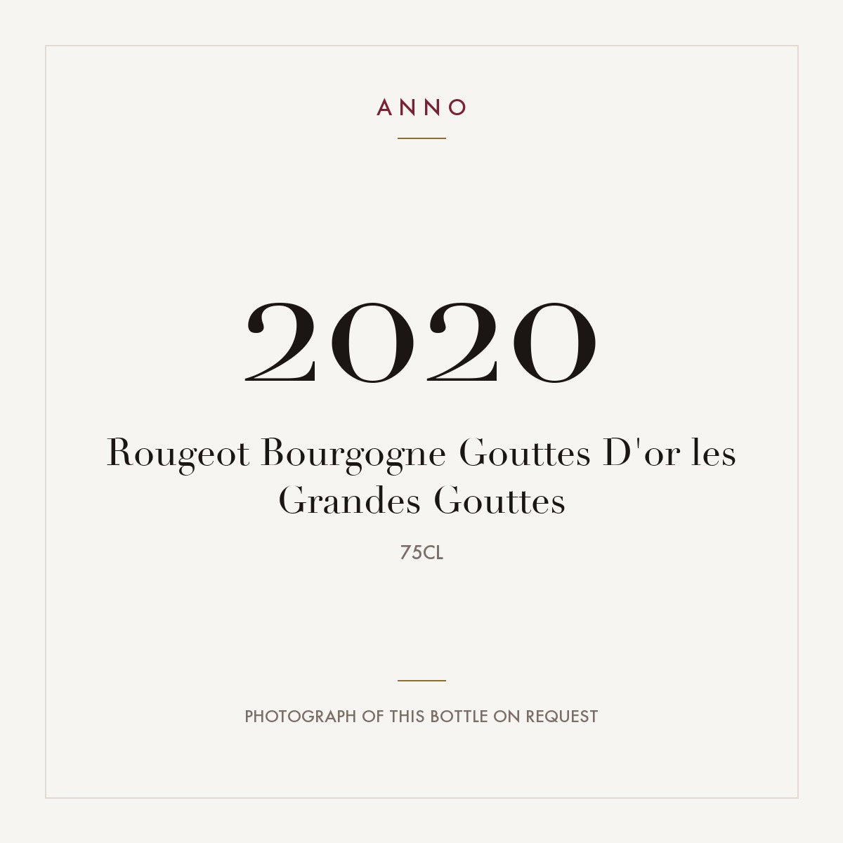 Rougeot Bourgogne Gouttes D'or les Grandes Gouttes 2020 0,75l — ANNO vintage card; photograph of the actual bottle available on request