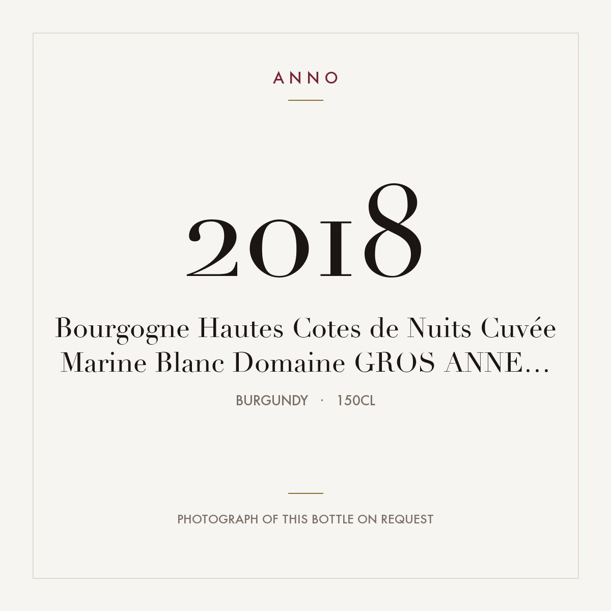 Domaine Anne Gros Bourgogne Hautes-Cotes de Nuits Cuvee Marine 2018 AOC 1,5l — ANNO vintage card; photograph of the actual bottle available on request