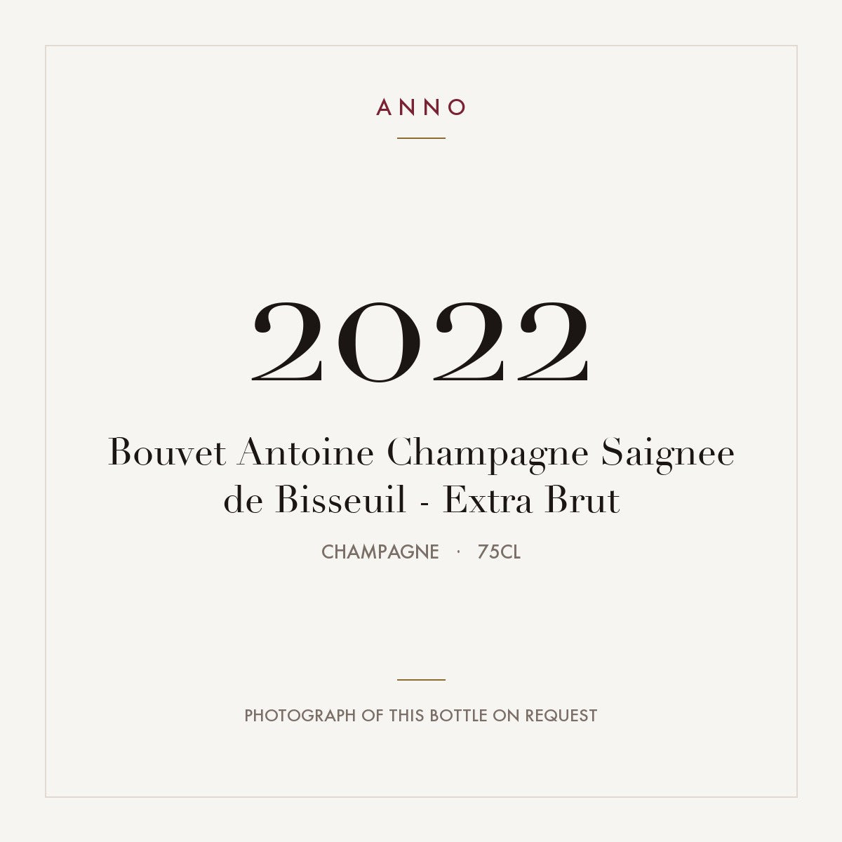 Bouvet Antoine Champagne Saignee de Bisseuil - Extra Brut 2022 0,75l from Champagne — ANNO vintage card; photograph of the actual bottle available on request