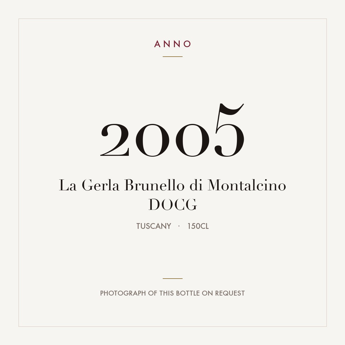 La Gerla Brunello di Montalcino 2005 DOCG 1,5l from Tuscany — ANNO vintage card; photograph of the actual bottle available on request