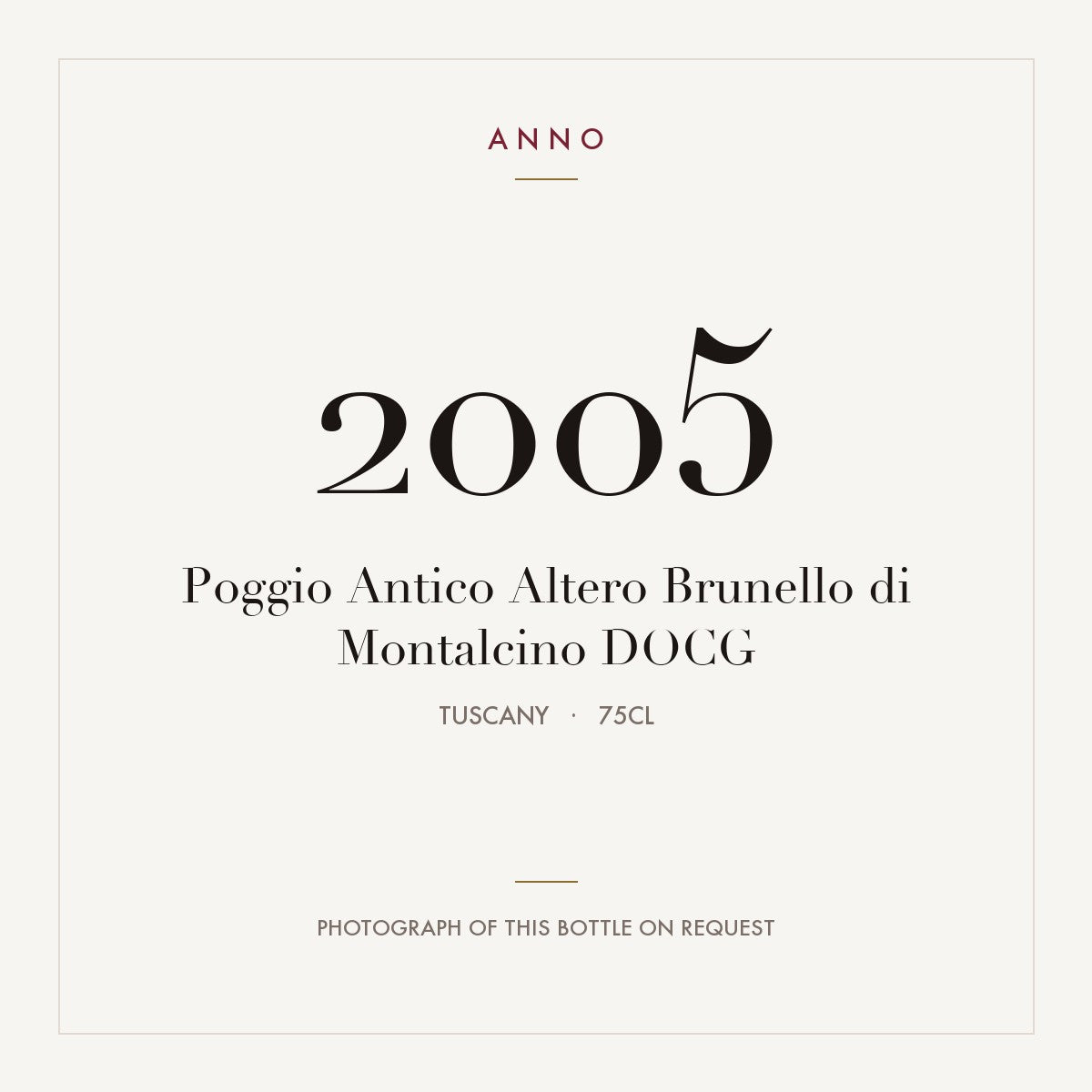 Poggio Antico Altero Brunello di Montalcino 2005 DOCG 0,75l from Tuscany — ANNO vintage card; photograph of the actual bottle available on request