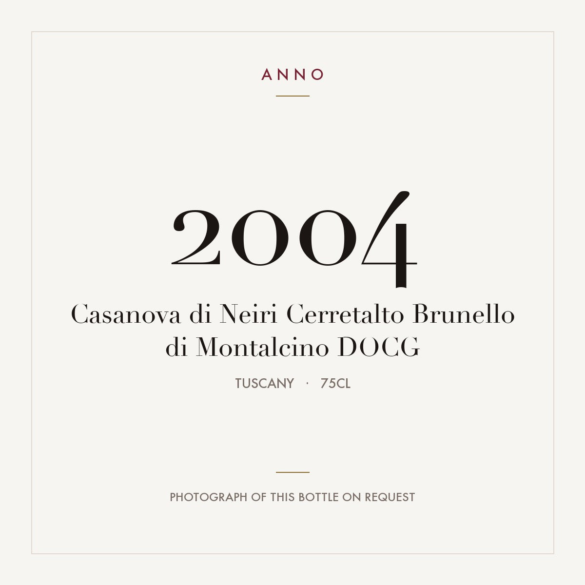 Casanova di Neiri Cerretalto Brunello di Montalcino 2004 DOCG 0,75l from Tuscany — ANNO vintage card; photograph of the actual bottle available on request