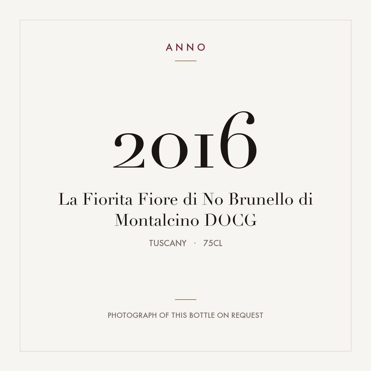 La Fiorita Fiore di No Brunello di Montalcino 2016 DOCG 0,75l from Tuscany — ANNO vintage card; photograph of the actual bottle available on request
