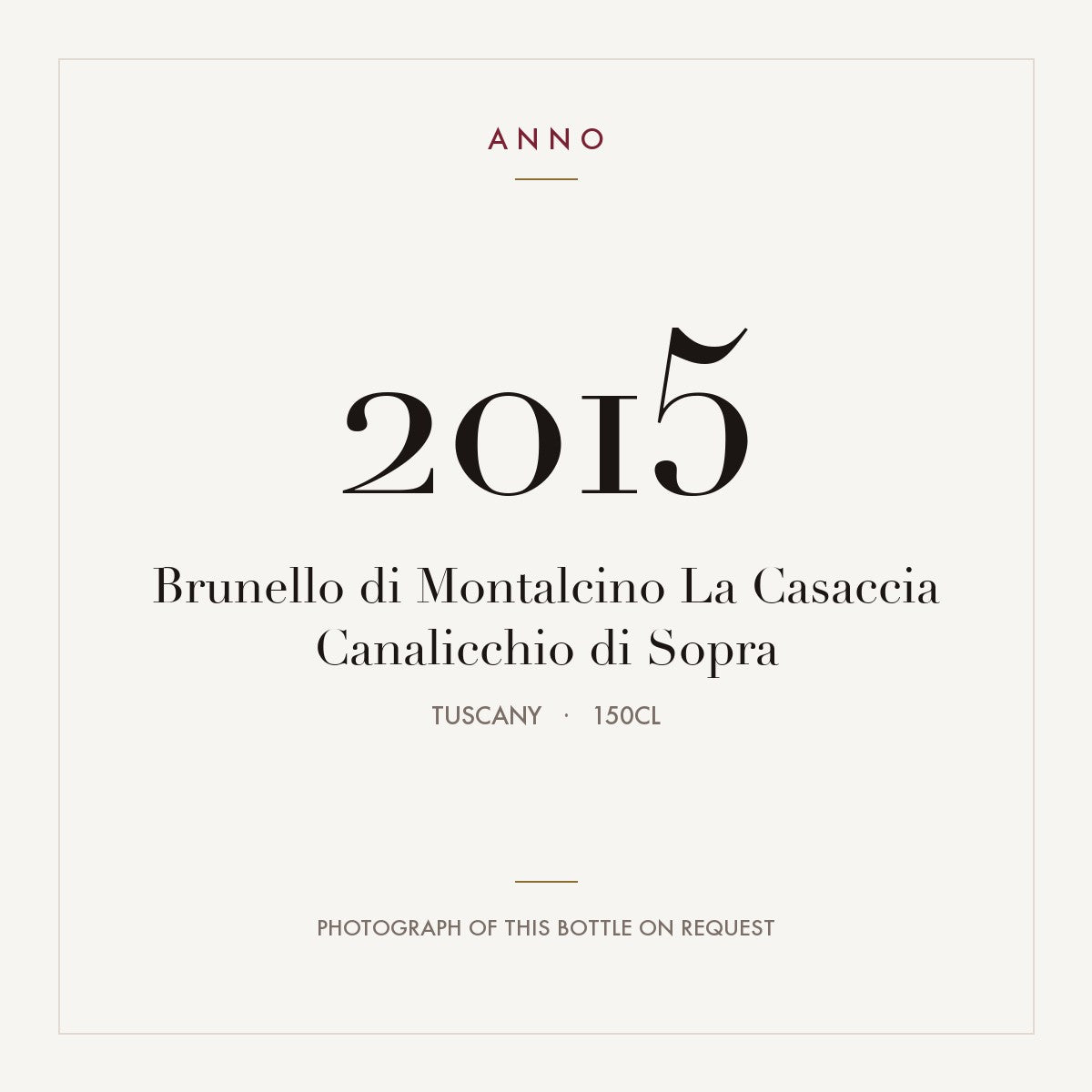 Canalicchio di Sopra Brunello di Montalcino La Casaccia 2015 DOCG 1,5l — ANNO vintage card; photograph of the actual bottle available on request