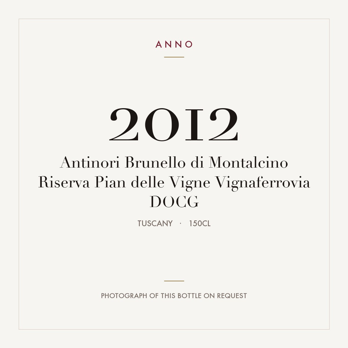Antinori Brunello di Montalcino Riserva Pian delle Vigne Vignaferrovia 2012 DOCG 1,5l, Тоскана — карточка урожая ANNO; фото настоящей бутылки по запросу