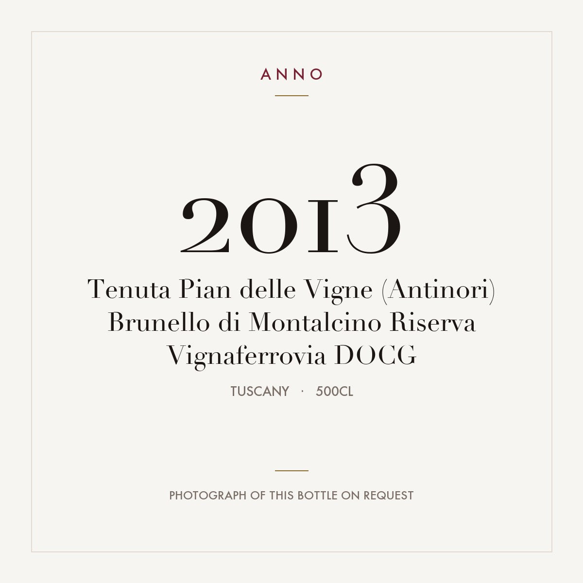 Tenuta Pian delle Vigne (Antinori) Brunello di Montalcino Riserva Vignaferrovia 2013 DOCG 5l, Toscane — carte millésime ANNO ; photo de la bouteille réelle disponible sur demande