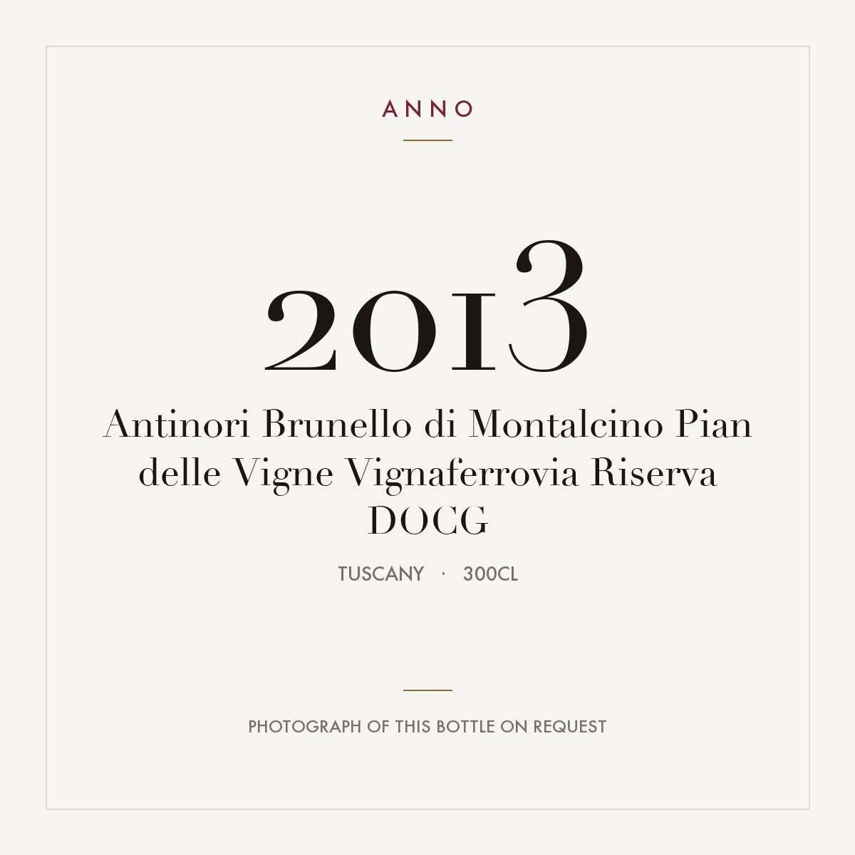 Antinori Brunello di Montalcino Pian delle Vigne Vignaferrovia Riserva 2013 DOCG 3l, Toscana — ANNO-årgangskort; foto af den faktiske flaske på forespørgsel