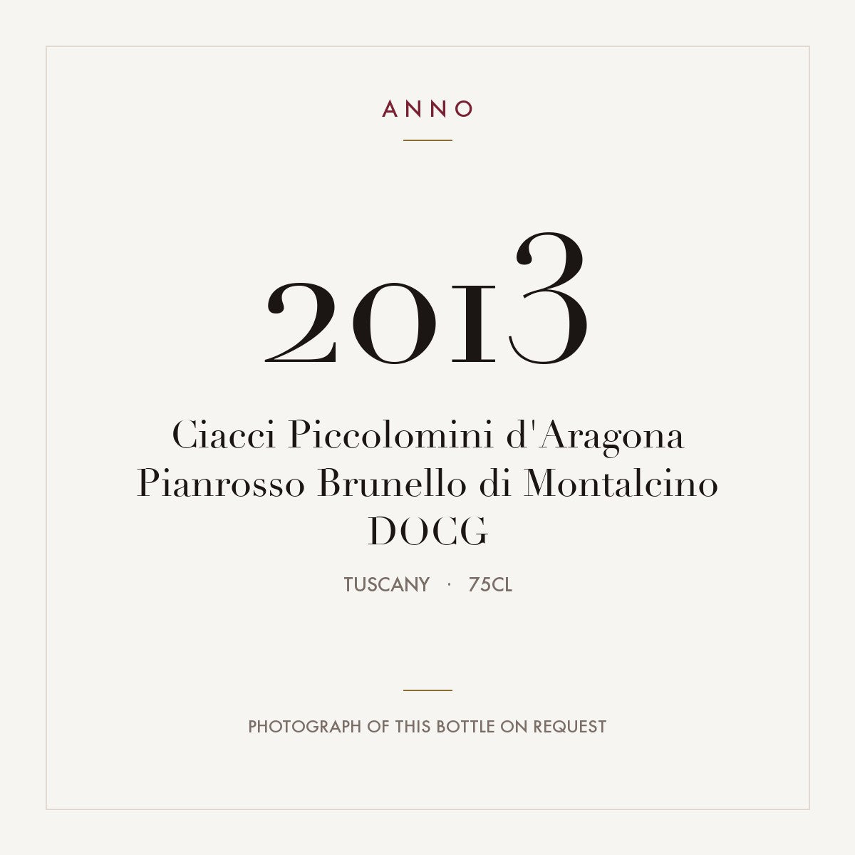 Ciacci Piccolomini d'Aragona Pianrosso Brunello di Montalcino 2013 DOCG 0,75l from Tuscany — ANNO vintage card; photograph of the actual bottle available on request