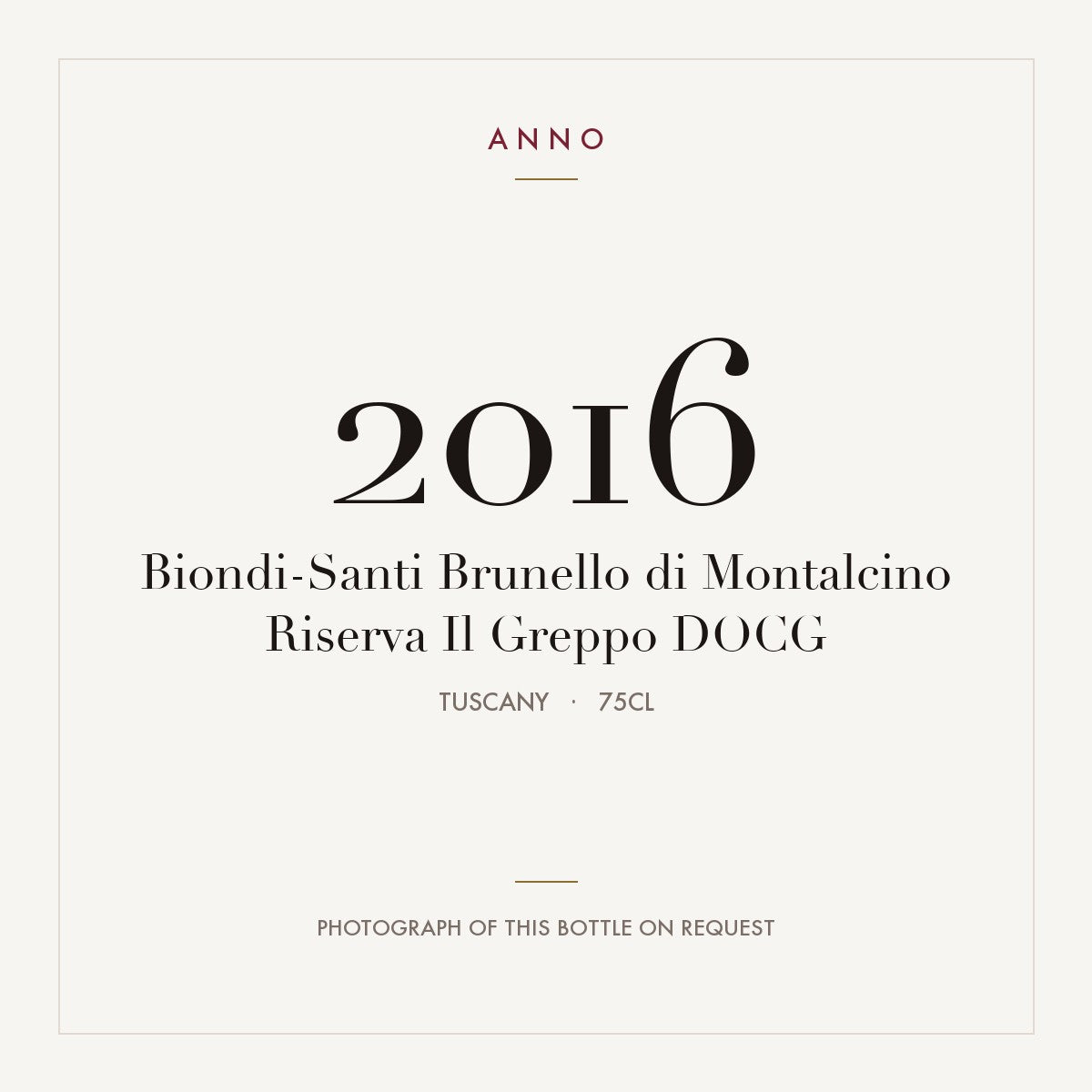Biondi-Santi Brunello di Montalcino Riserva Il Greppo 2016 DOCG 0,75l, 托斯卡尼 — ANNO 年份卡；實際酒瓶照片可應要求提供