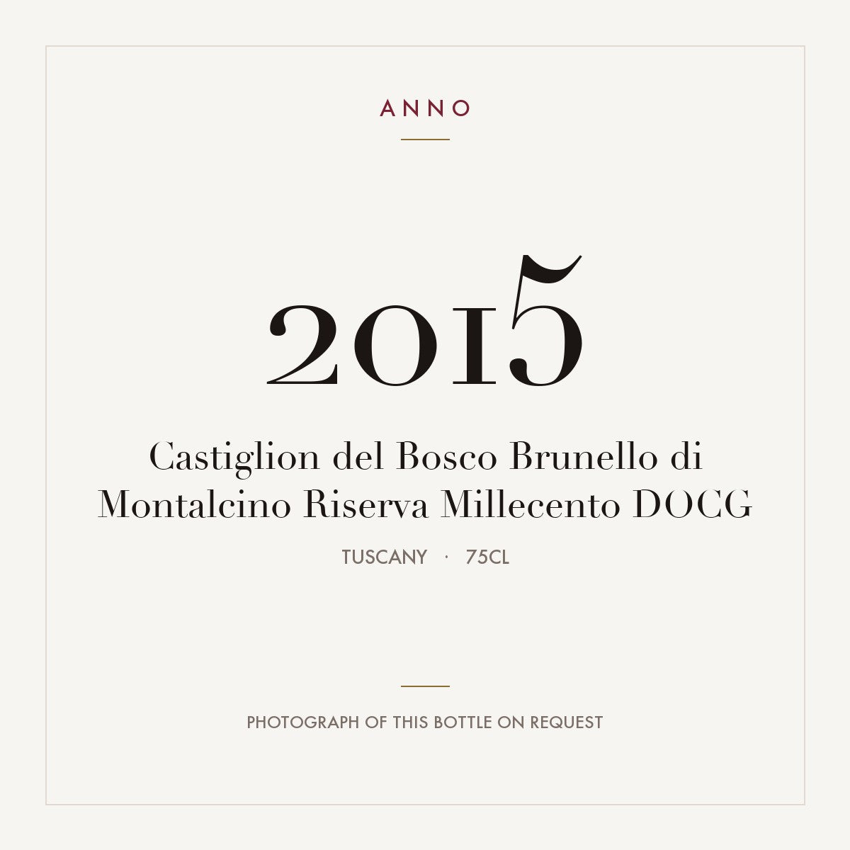 Castiglion del Bosco Brunello di Montalcino Riserva Millecento 2015 DOCG 0,75l from Tuscany — ANNO vintage card; photograph of the actual bottle available on request