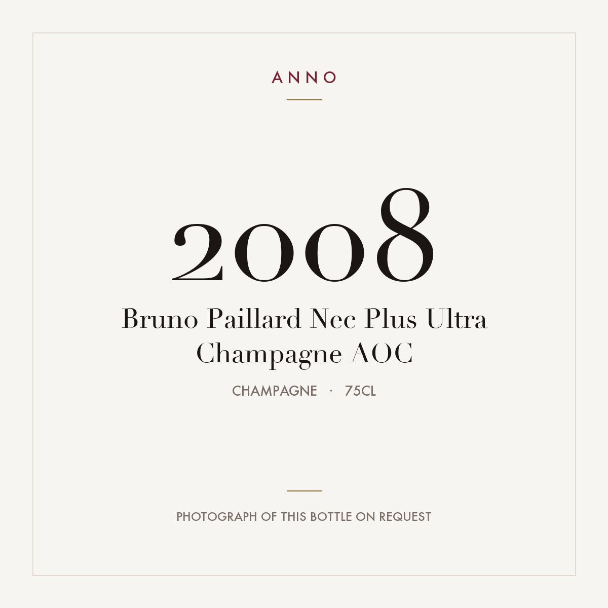 Bruno Paillard Nec Plus Ultra Champagne 2008 AOC 0,75l from Champagne — ANNO vintage card; photograph of the actual bottle available on request