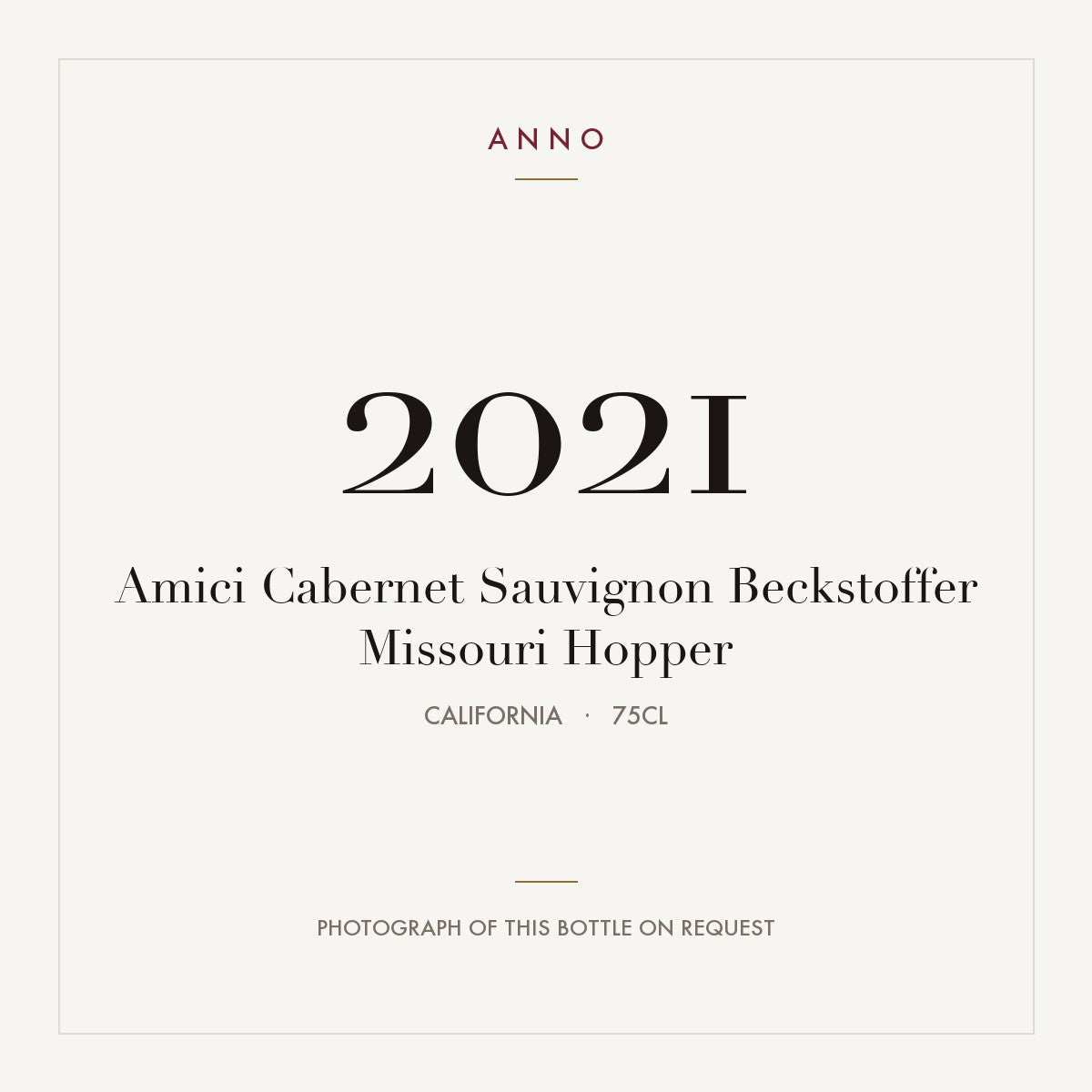 Amici Cabernet Sauvignon Beckstoffer Missouri Hopper 2021 0,75l from California — ANNO vintage card; photograph of the actual bottle available on request