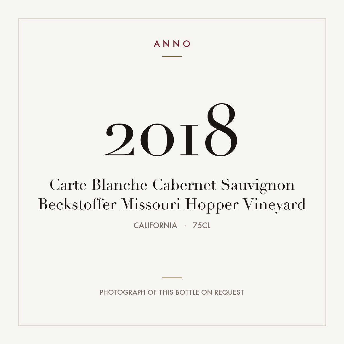 Carte Blanche Cabernet Sauvignon Beckstoffer Missouri Hopper Vineyard 2018 0,75l from California — ANNO vintage card; photograph of the actual bottle available on request