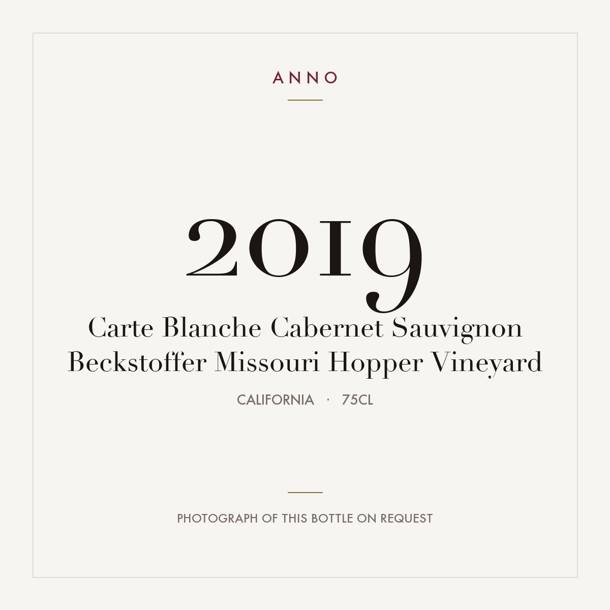 Carte Blanche Cabernet Sauvignon Beckstoffer Missouri Hopper Vineyard 2019 0,75l from California — ANNO vintage card; photograph of the actual bottle available on request