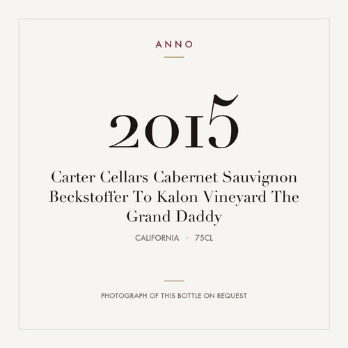 Carter Cellars Cabernet Sauvignon Beckstoffer To Kalon Vineyard The Grand Daddy 2015 0,75l from California — ANNO vintage card; photograph of the actual bottle available on request