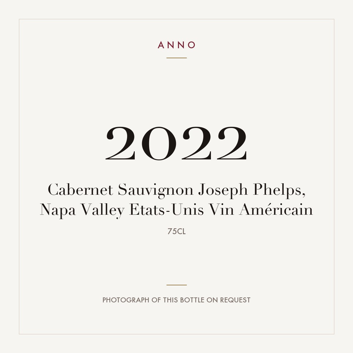 Joseph Phelps Cabernet Sauvignon Napa Valley 2022 0,75l — ANNO vintage card; photograph of the actual bottle available on request