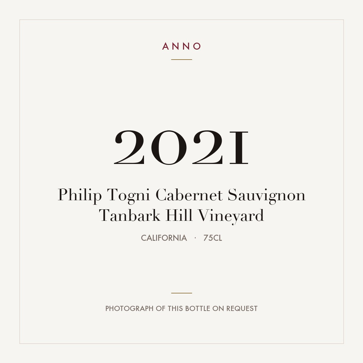 Philip Togni Cabernet Sauvignon Tanbark Hill Vineyard 2021 0,75l from California — ANNO vintage card; photograph of the actual bottle available on request