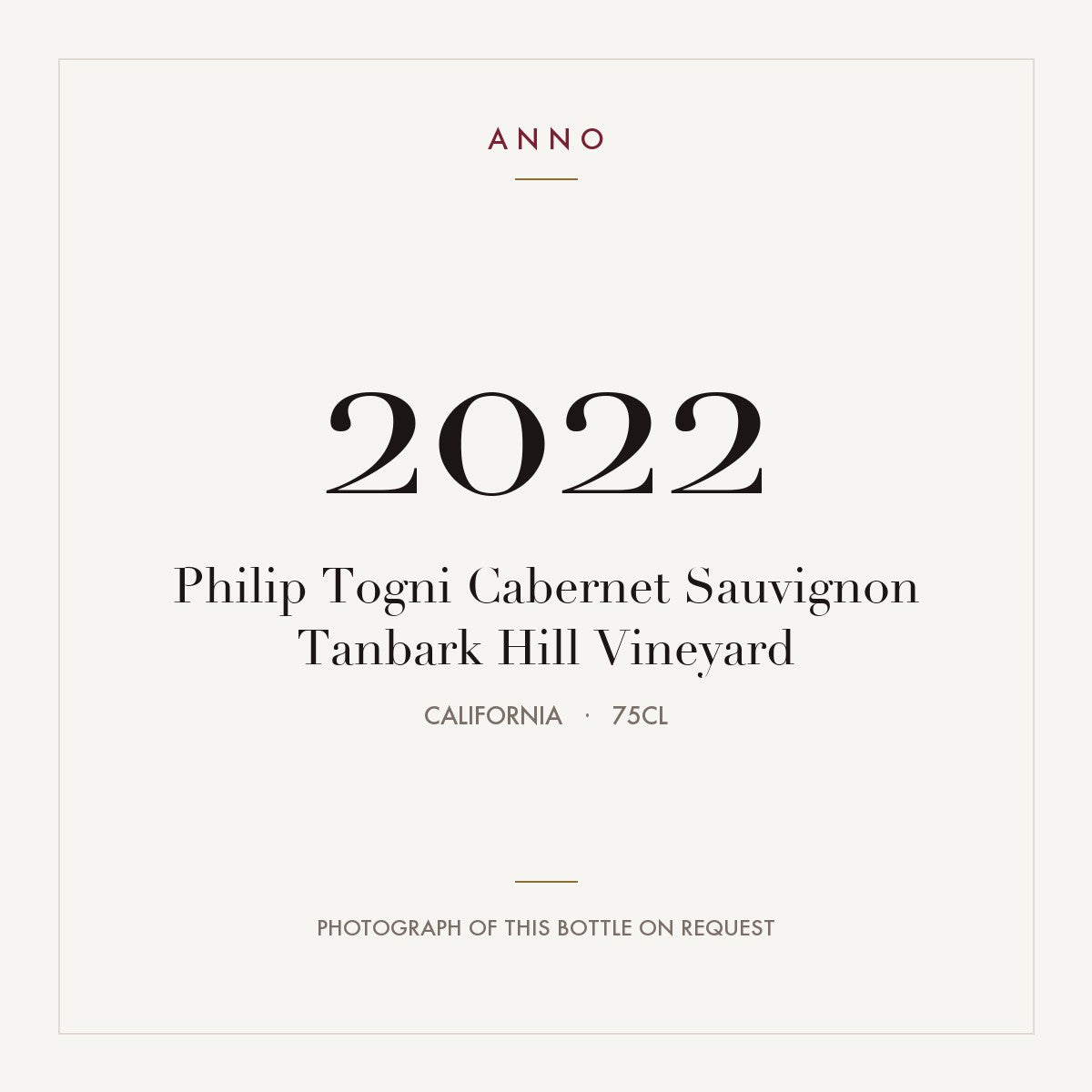 Philip Togni Cabernet Sauvignon Tanbark Hill Vineyard 2022 0,75l from California — ANNO vintage card; photograph of the actual bottle available on request