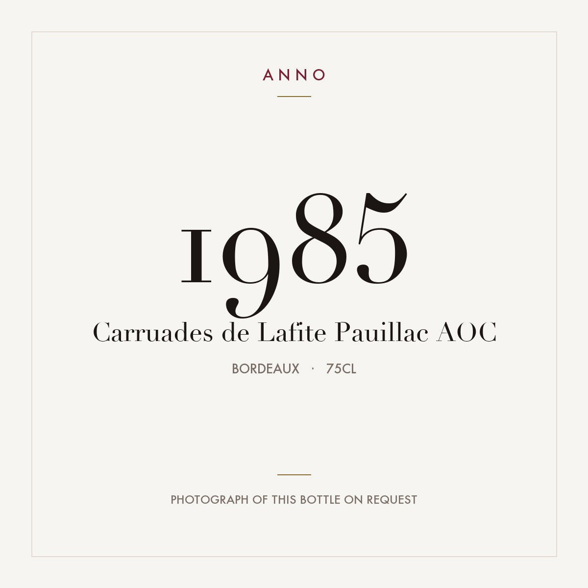 Carruades de Lafite Pauillac 1985 AOC 0,75l from Bordeaux — ANNO vintage card; photograph of the actual bottle available on request