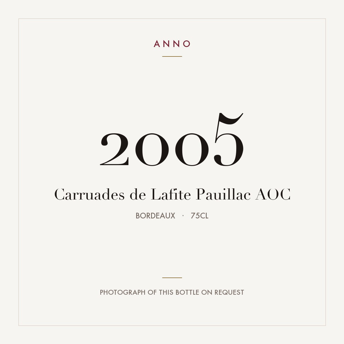 Carruades de Lafite Pauillac 2005 AOC 0,75l from Bordeaux — ANNO vintage card; photograph of the actual bottle available on request