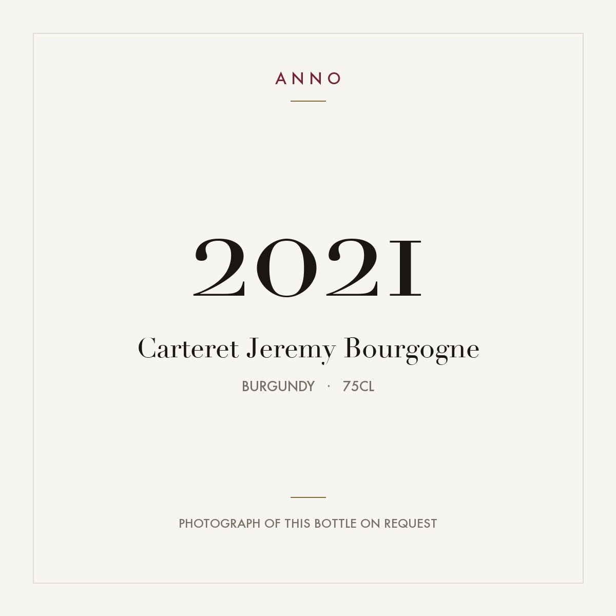 Carteret Jeremy Bourgogne 2021 0,75l, Bourgogne — carte millésime ANNO ; photo de la bouteille réelle disponible sur demande