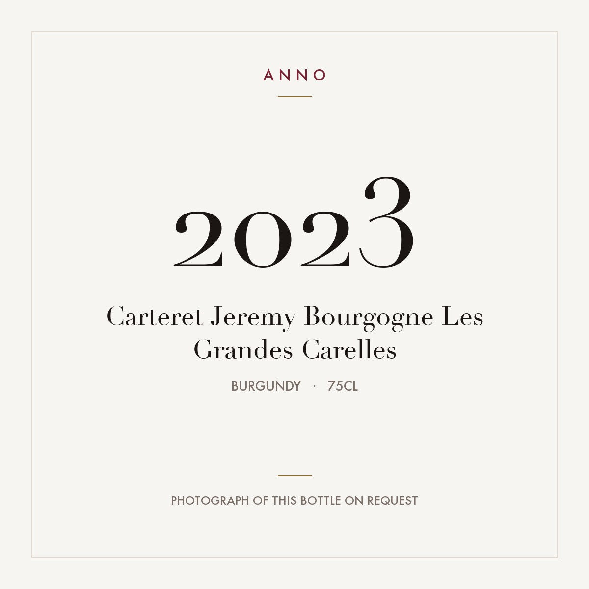 Carteret Jeremy Bourgogne Les Grandes Carelles 2023 0,75l from Burgundy — ANNO vintage card; photograph of the actual bottle available on request