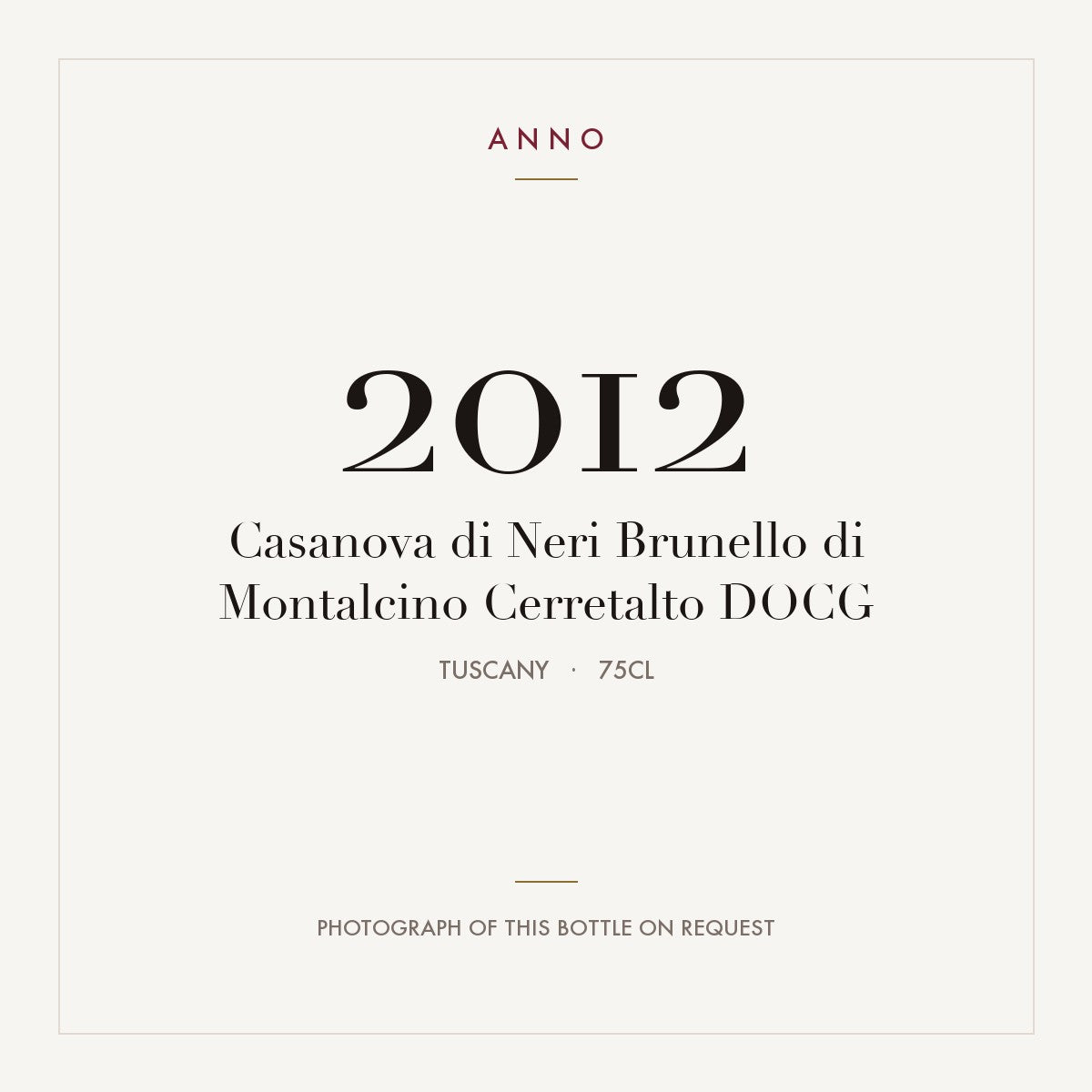 Casanova di Neri Brunello di Montalcino Cerretalto 2012 DOCG 0,75l, Toscana — tarjeta de añada ANNO; foto de la botella real disponible bajo petición