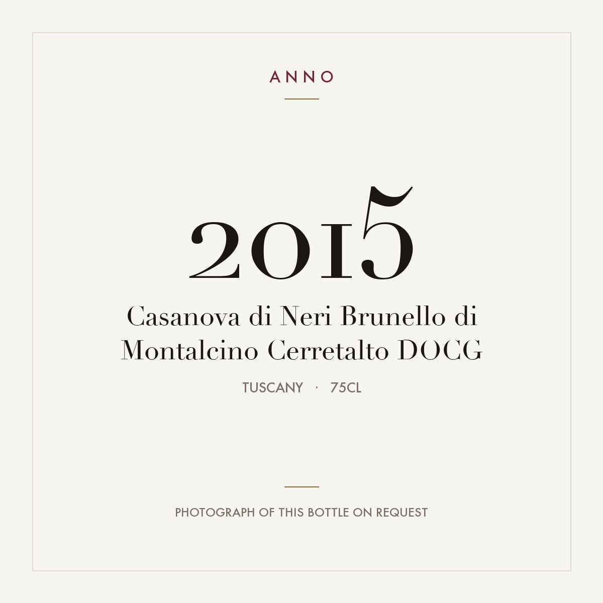 Casanova di Neri Brunello di Montalcino Cerretalto 2015 DOCG 0,75l from Tuscany — ANNO vintage card; photograph of the actual bottle available on request