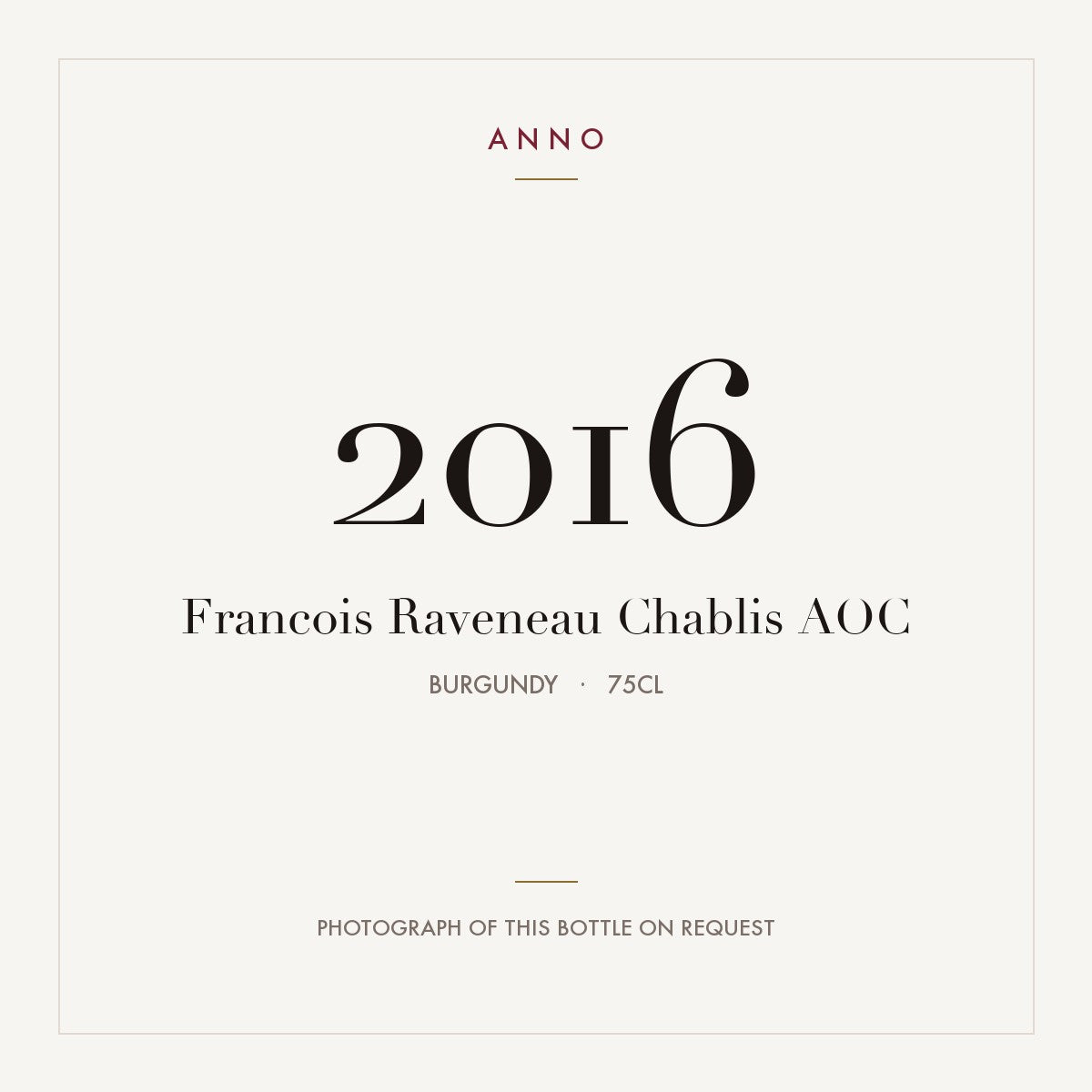 Francois Raveneau Chablis 2016 AOC 0,75l from Burgundy — ANNO vintage card; photograph of the actual bottle available on request