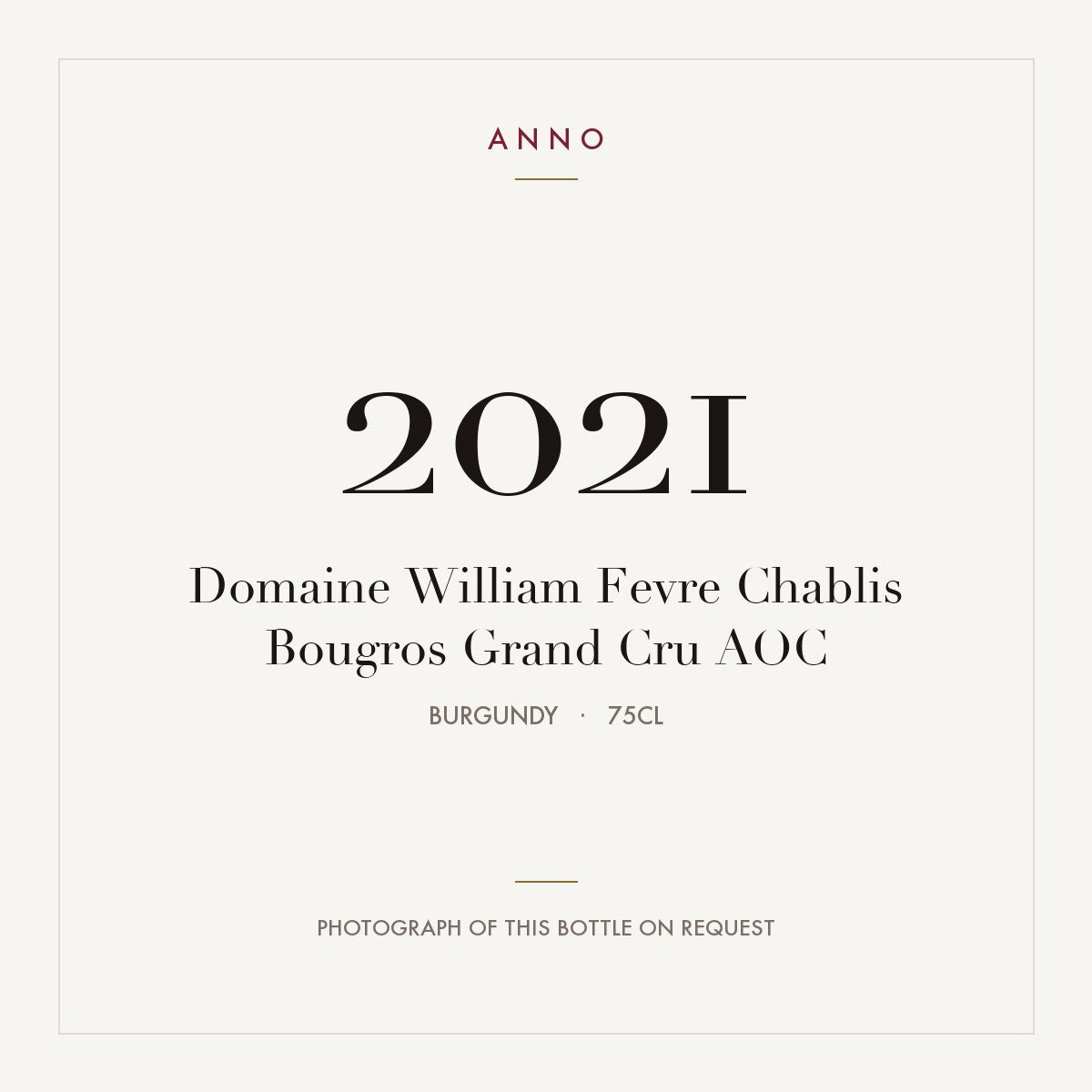 Domaine William Fevre Chablis Bougros Grand Cru 2021 AOC 0,75l from Burgundy — ANNO vintage card; photograph of the actual bottle available on request