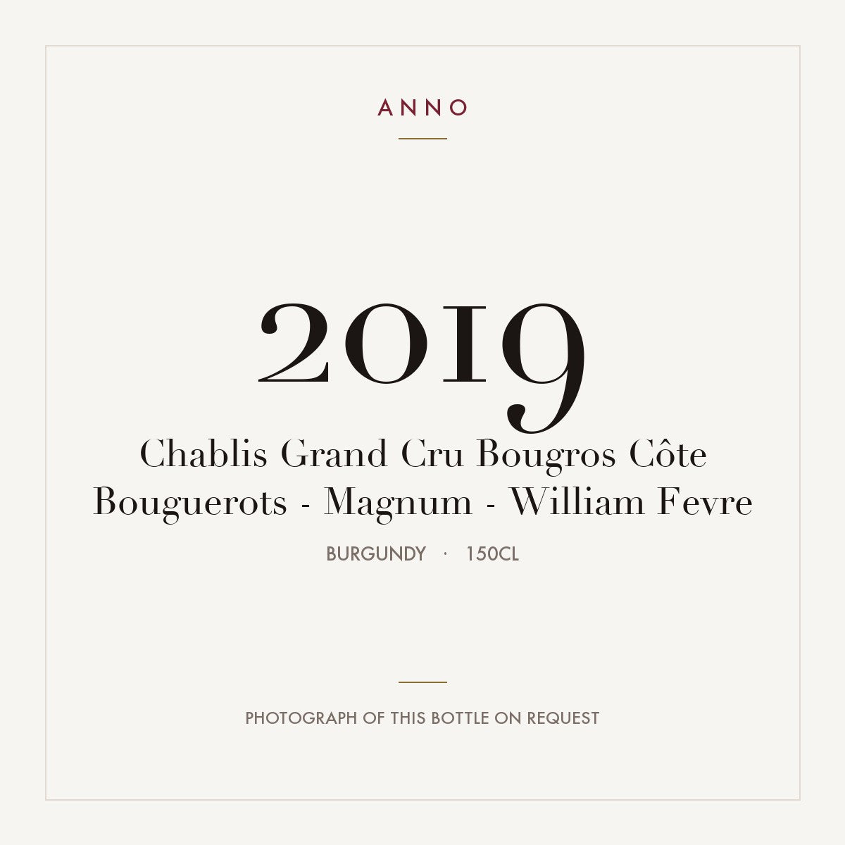 William Fevre Chablis Bougros Cote Bouguerots Grand Cru 2019 AOC 1,5l — ANNO vintage card; photograph of the actual bottle available on request